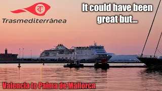 Trasmediterránea Ferry to Palma! It could have been great BUT...