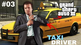 I BECAME A TAXI DRIVER IN GTA 3 || GTA 3 GAMPLAY #03