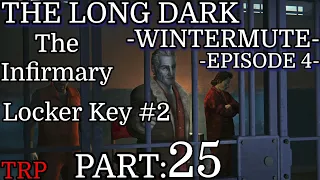 The Long Dark: Wintermute - Episode 4 | Part 25 | The Infirmary - Locker Key 2 | PC
