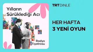 Radyo Tiyatrosu: Yılların Sürüklediği Acı | Dram