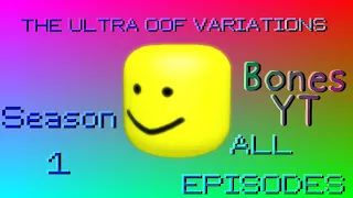 The Ultra OOF Variations Season 1 All Episodes (from 1 to 1,000!)
