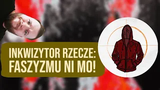 FASZYZM NIE ISTNIEJE? @PolskiInkwizytor nie potrafi rozmawiać o dzisiejszej radykalizacji.