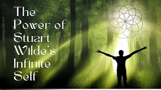 The Power of Stuart Wilde's "Infinite Self"