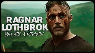 Ragnar Lothbrok || You Are a Memory