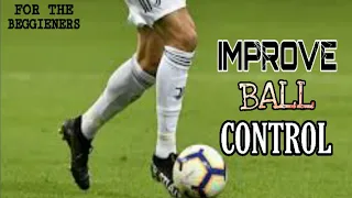 How to Improve Ball Control Ability.