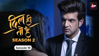 Dil Hi Toh Hai (Season 2)  Episode 18  | Seeking custody | Yogita Bihani, Karan Kundra