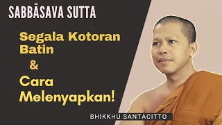 SABBĀSAVA SUTTA: Segala Kotoran Batin dan Cara Melenyapkan I Bhikkhu Santacitto I Diskusi Meditasi