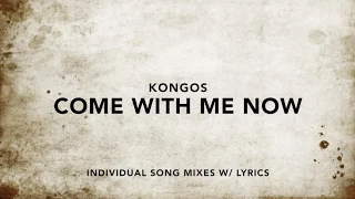 Come With Me Now (KONGOS) [Mix]