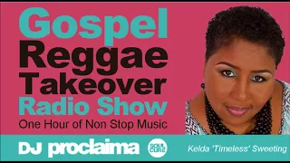 GOSPEL REGGAE 2018  - One Hour Gospel Reggae Takeover Show - DJ Proclaima 2nd March