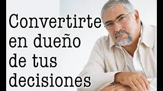 Jorge Bucay - Convertirte en dueño de tus decisiones