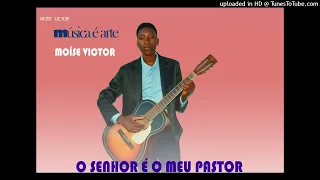 Moise Victor - O Senhor É O MEU Pastor (Gospel) (Prod Sonhos Produções) [Áudio Oficial]
