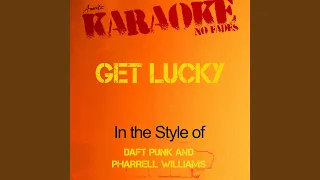 Get Lucky (In the Style of Daft Punk and Pharrell Williams) (Karaoke Version)