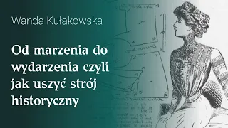 Od marzenia do wydarzenia czyli jak uszyć strój historyczny