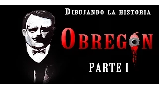 Álvaro Obregón (Primera parte) - Dibujando la historia - Bully Magnets - Historia Documental