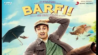 Barfi (2012) Full Movie Starring Ranbir Kapoor, Priyanka Chopra & Ileana D'Cruz