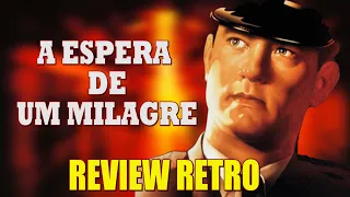 A ESPERA DE UM MILAGRE - REVIEW RETRO