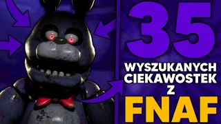 35 WYSZUKANYCH CIEKAWOSTEK Z FNAF! (feat. Willuś)