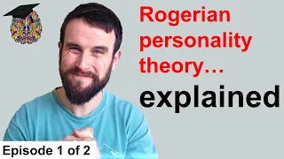 How are people different, and why? | Carl Rogers' Humanistic Personality Theory