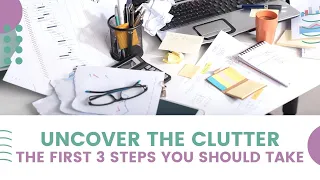 The First 3 Steps to Uncovering the Clutter in Your Home | Declutter in Minutes