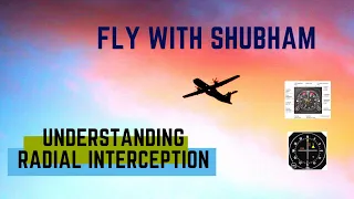 How to do Radial Interception? | Learning Instrument Flying | Fly With Shubham