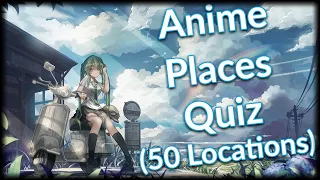 Anime Places Quiz (Very Easy - Very Hard) | (50 Locations)