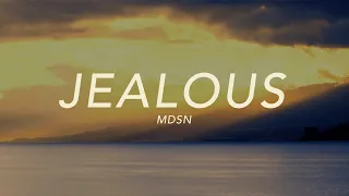 Jealous - MDSN (Official Lyric Video)