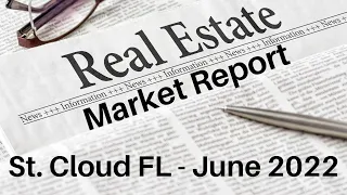 St. Cloud FL Real Estate Market Report For June 2022 By Jeanine Corcoran | 1 (844) ST-CLOUD