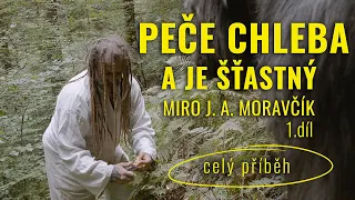 Peče chleba a je šťastný - celý příběh