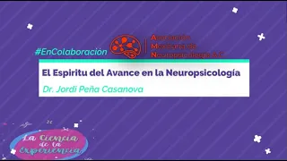 #EnColaboración #AMN.Dr. Jordi Peña Casanova: El Espíritu del Avance en la Neuropsicología.