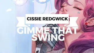 Cissie Redgwick - Gimme That Swing (Electro Swing)
