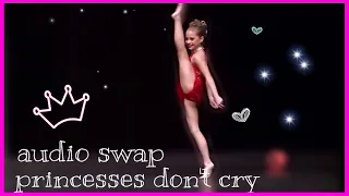Dance Moms -  Princesses Don't Cry  - Audio Swap