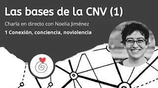 Las Bases de la CNV (1) Conexión, conciencia, noviolencia