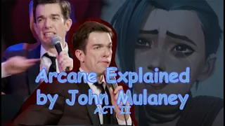 Arcane Explained by John Mulaney (Crack Edit) - ACT II