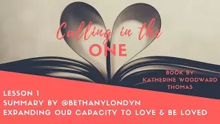 Katherine Woodward Thomas Lesson 1, Expanding Our Capacity to Love and Be Loved