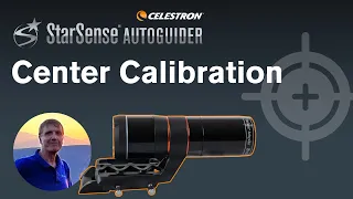 Center Calibrating the Celestron StarSense Autoguider with Christian Sasse | Part 2 of 6