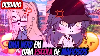 [DUBLADO] Uma Nerd Em Uma Escola De Mafioso?! ||Mini Filme Gacha Life || GL✨