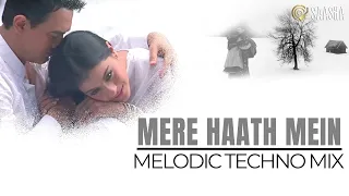 Mere Haath Mein (Remix) Fanaa | Melodic Techno