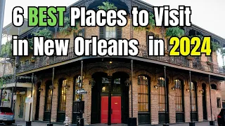 6 BEST Places to Visit in New Orleans