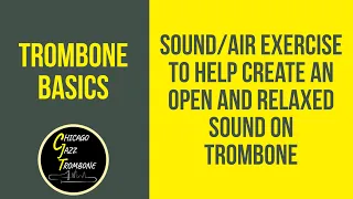 Trombone Lessons - Sound Exercise - how to open up your sound on trombone.