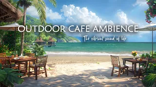 Bossa Nova Outdoor Cafe Experience - Smooth Jazz and Ocean Waves for Relaxation