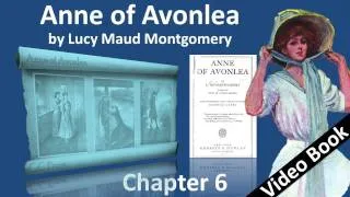 Chapter 06 - Anne of Avonlea by Lucy Maud Montgomery - All Sorts and Conditions of Men...and Women