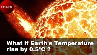 What if Earth's Temperature becomes 2 Degrees Warmer? | Global Warming | B Comrade