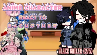 Anime Character react to eachother||Black Butler||part《2/5》||Baka-san11