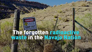 The forgotten radioactive waste in the Navajo Nation