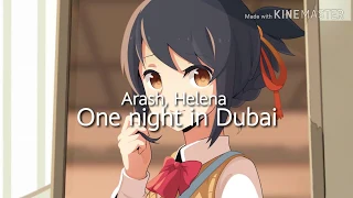 NIGHTCORE - ONE NIGHT IN DUBAI (ARASH HELENA)