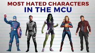 Most Hated DISLIKED MCU Characters