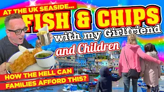 FISH & CHIPS with My GIRLFRIEND & CHILDREN at The UK Seaside. HOW THE HELL Can Families AFFORD THIS?