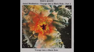 Tony Scott ‎– Astral Meditation - Voyage Into A Black Hole - Part 1   (1988)