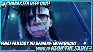 Final Fantasy VII Remake: Intergrade - Character Deep Dive | Who Is Nero the Sable?!