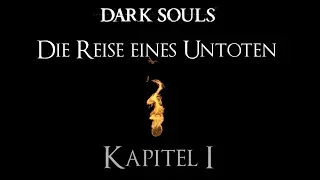 Dark Souls: Die Reise eines Untoten - Kapitel 1